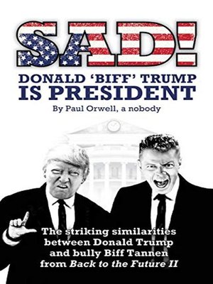 cover image of Sad! Donald 'Biff' Trump Is President